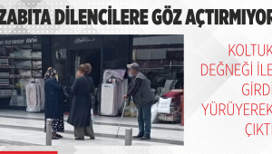 ZABITA DİLENCİLERE GÖZ AÇTIRMIYOR