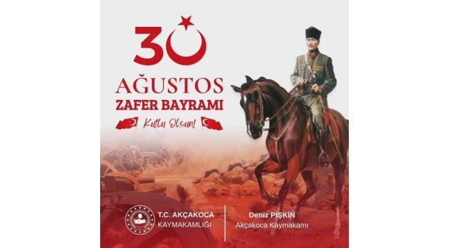 Akçakoca Kaymakamı Deniz Pişkin’den 30 Ağustos Zafer Bayramı Mesajı