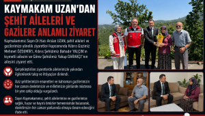 Kaymakam Uzan'dan şehit ailelerine ziyaret